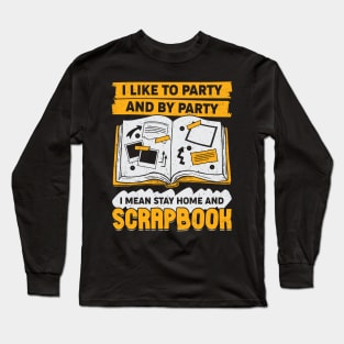 Funny Scrapbooking Lover Hobby Scrapbooker Gift Long Sleeve T-Shirt